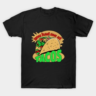 You Had Me At Tacos, Tacos Lover Shirt, Funny Shirt T-Shirt